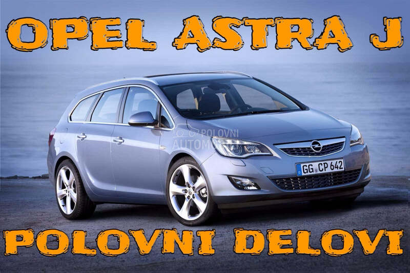 Opel Astra J - kompletan auto u delovima